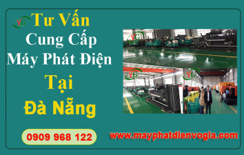 Bán & Cho Thuê Máy Phát Điện Tại Đà Nẵng - Giải Pháp Năng Lượng 24/7 | Võ Gia